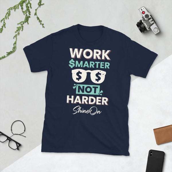 ShineOn Work Smarter Unisex T-Shirt
